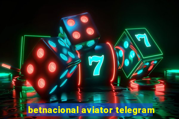 betnacional aviator telegram